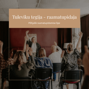 Tuleviku tegija - põhjalik raamatupidamise koolitus