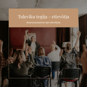 Tuleviku tegija - raamatupidamise koolitus ettevõtjale